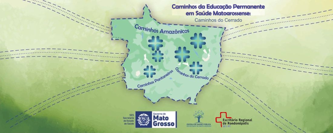 Caminhos da Educação Permanente em Saúde do Cerrado Macrorregião Sul/MT