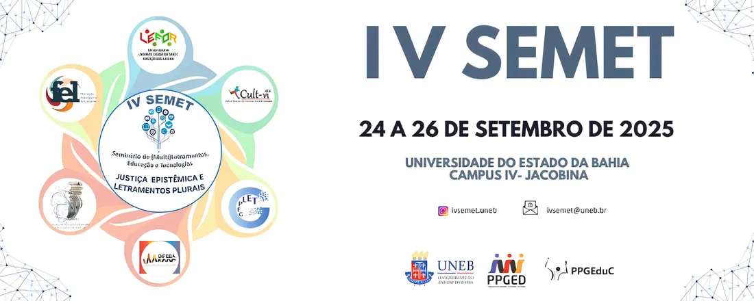 IV SEMINÁRIO DE (MULTI)LETRAMENTOS, EDUCAÇÃO E TECNOLOGIAS: JUSTIÇA EPISTÊMICA E LETRAMENTOS PLURAIS
