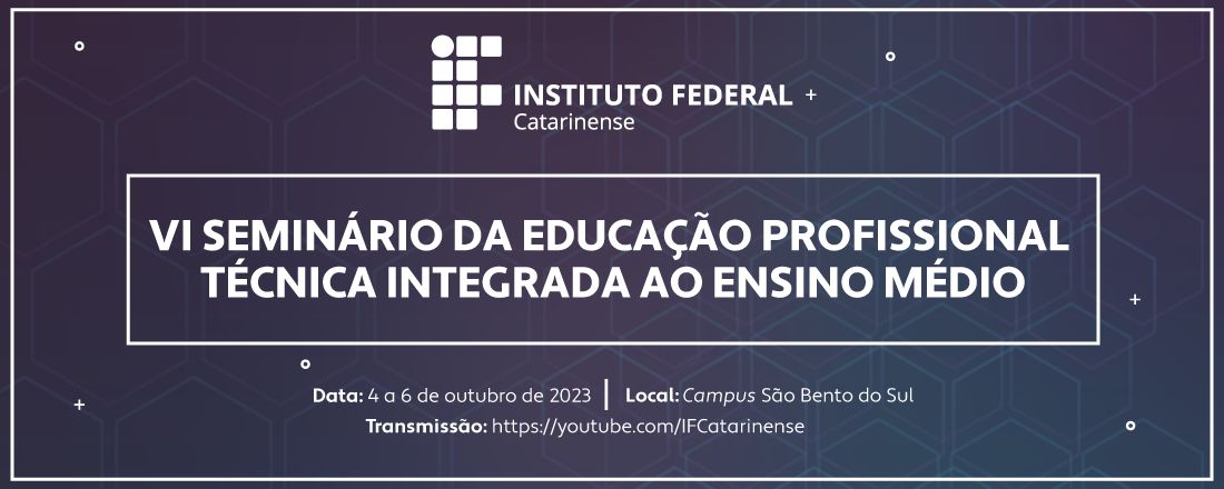 VI Seminário da Educação Profissional Técnica Integrada ao Ensino Médio