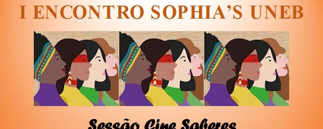 I ENCONTRO SOPHIA’S UNEB - Sessão Cine Saberes