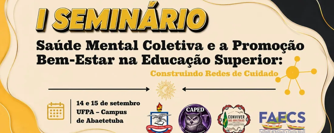 I Seminário de Saúde Mental Coletiva e a Promoção Bem-Estar na Educação Superior: Construindo Redes de Cuidado