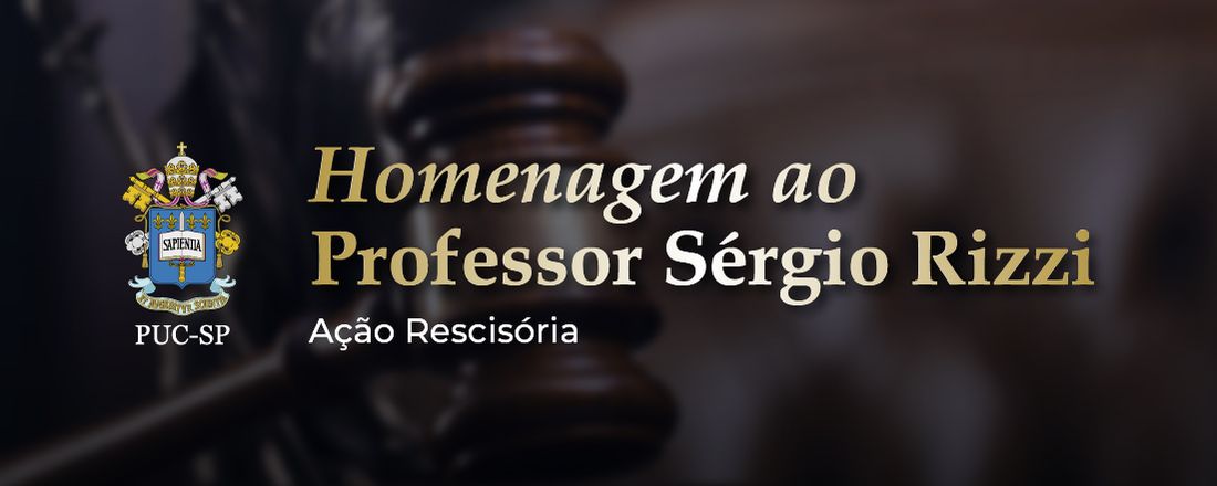 Ação Rescisória em Homenagem ao Professor Sérgio Rizzi