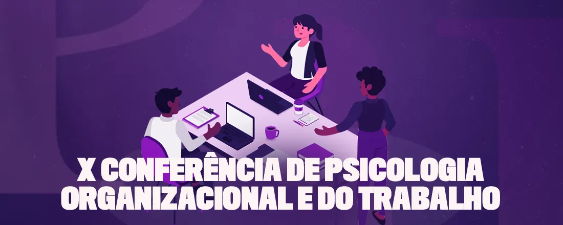 X Conferência de Psicologia Organizacional e do Trabalho