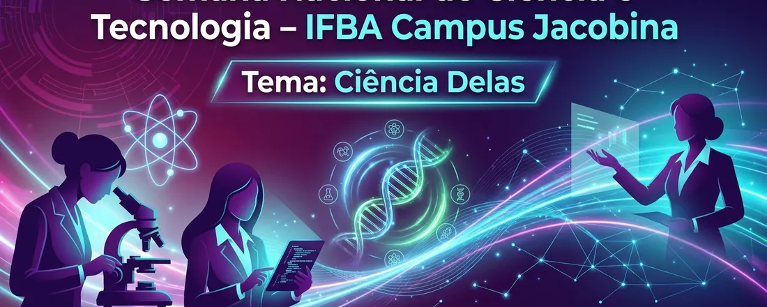 Semana Nacional de Ciência e Tecnologia IFBA Jacobina 2026 - Ciência delas