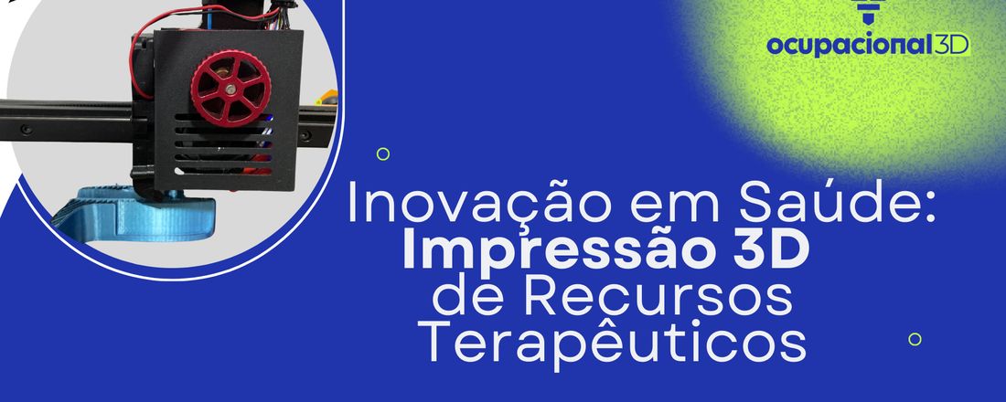 Inovação na Sáude: Impressão 3D de Recursos Terapêuticos