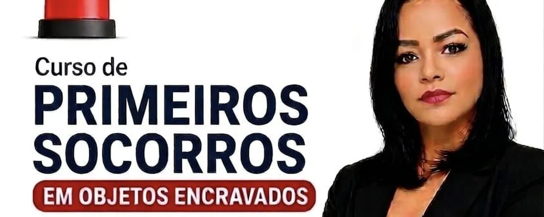 CURSO DE PRIMEIROS SOCORROS EM OBJETOS ENCRAVADOS