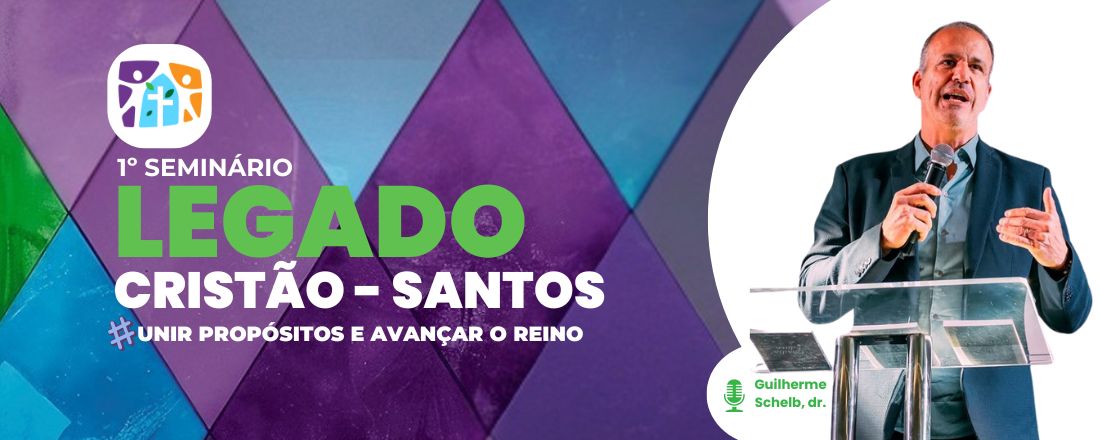 1º Seminário Legado Cristão - Santos