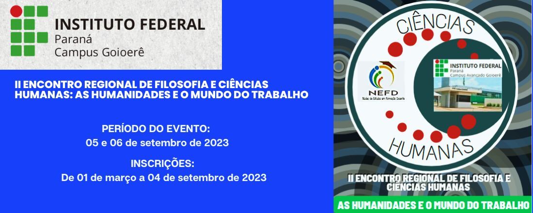 II ENCONTRO REGIONAL DE FILOSOFIA E CIÊNCIAS HUMANAS: AS HUMANIDADES E O MUNDO DO TRABALHO