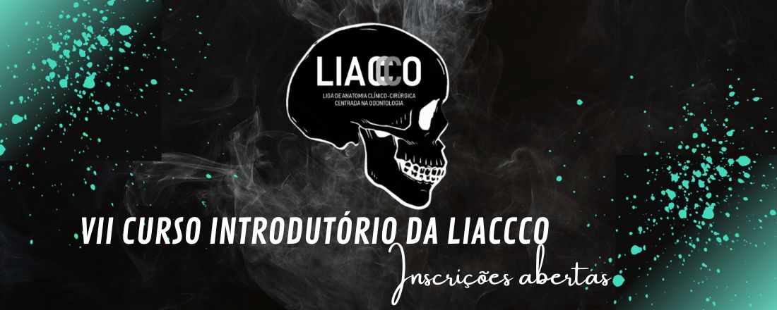 VII CURSO INTRODUTÓRIO DA LIGA DE ANATOMIA CLÍNICO-CIRÚRGICA CENTRADA NA ODONTOLOGIA