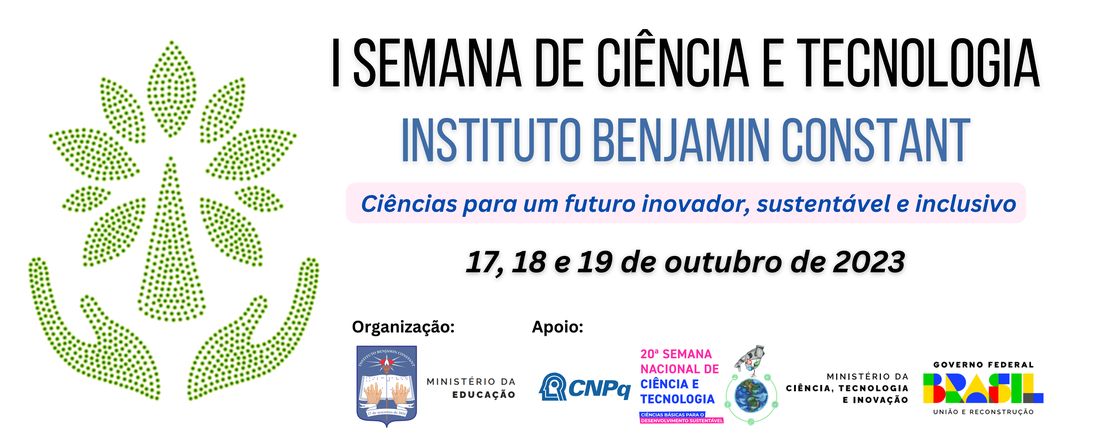 I Semana de Ciência e Tecnologia - Instituto Benjamin Constant