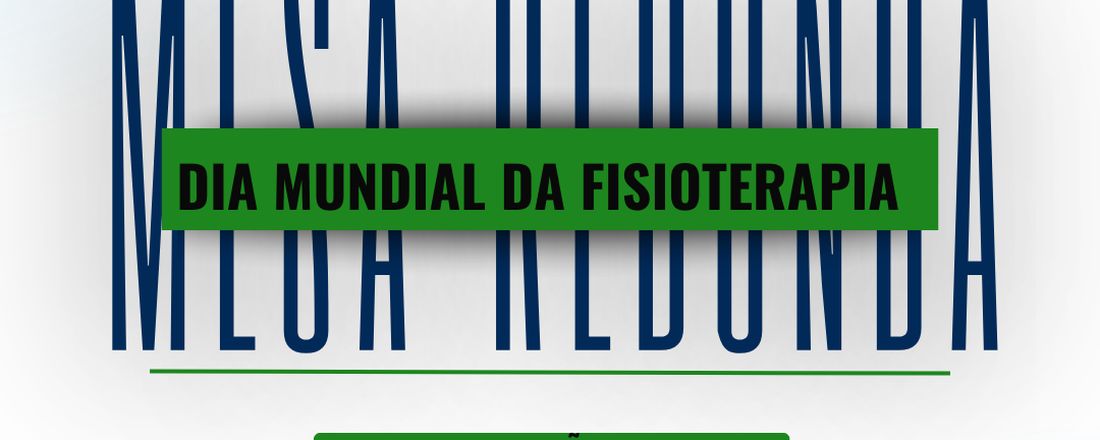 Dia Mundial da Fisioterapia - Mesa redonda e Aula inaugural LAFAM