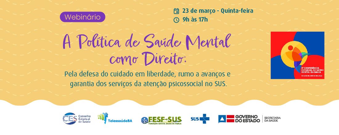 Webinário: A Política de Saúde Mental como Direito: Pela defesa do cuidado em liberdade, rumo a avanços e garantia dos serviços da atenção psicossocial no SUS