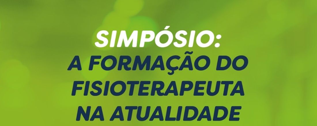 1° Simpósio de Fisioterapia Unesulbahia: A formação do fisioterapeuta na atualidade