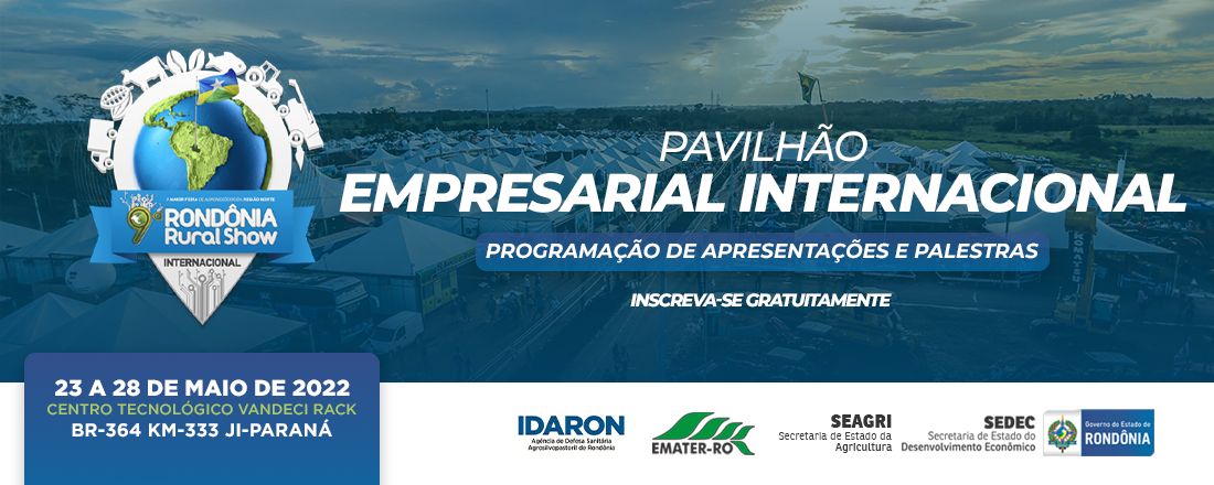 Rondônia Rural Show 2022 - Pavilhão Empresarial Internacional