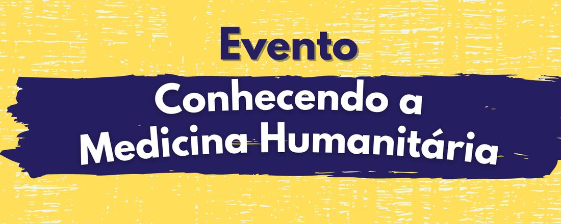 Conhecendo a Medicina Humanitária