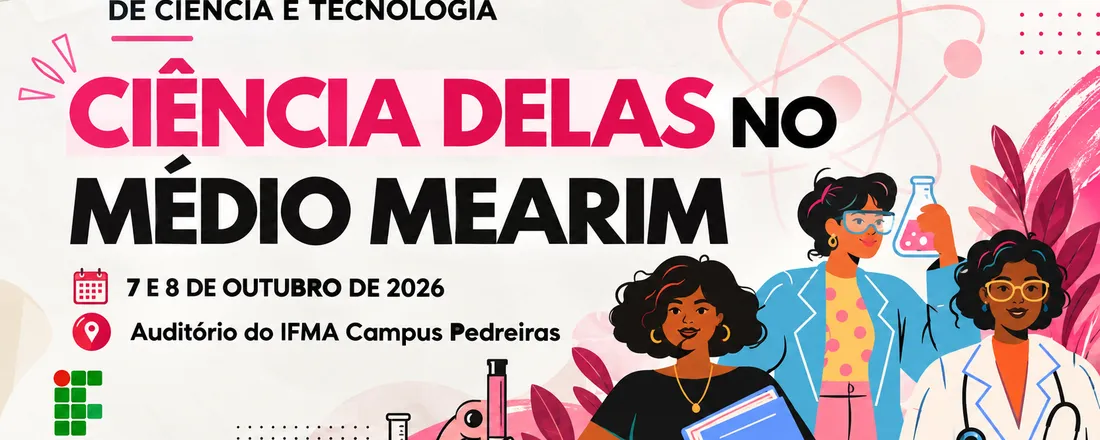 23ª SEMANA NACIONAL DE CIÊNCIA E TECNOLOGIA DO IFMA PEDREIRAS