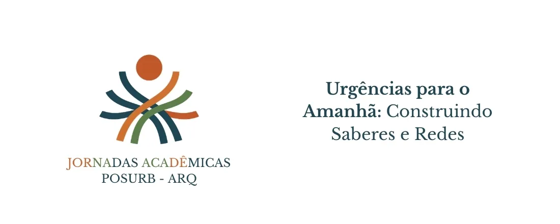 Jornadas Acadêmicas POSURB-ARQ - Urgências para o Amanhã: Construindo Saberes e Redes