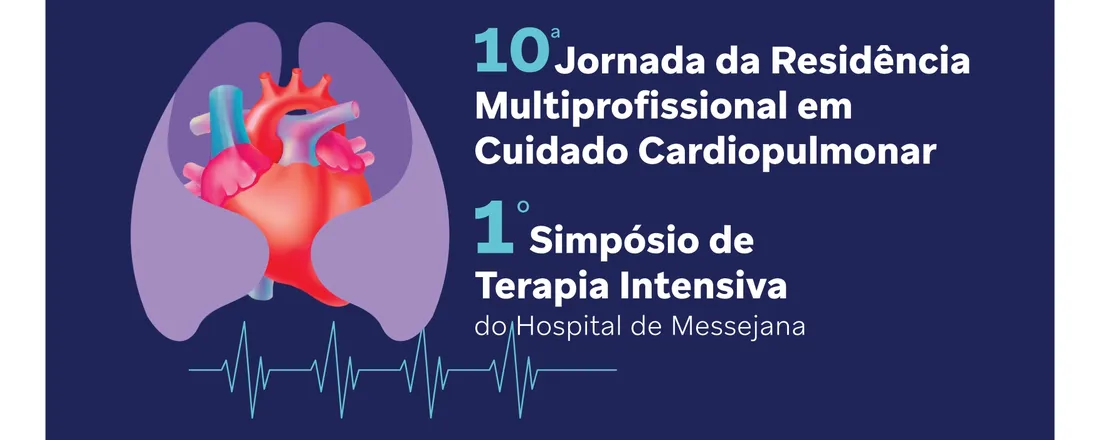 10º Jornada da Residência Multiprofissional em Cuidado Cardiopulmonar e 1º Simpósio de Terapia Intensiva do Hospital de Messejana Dr. Carlos Alberto Studart Gomes