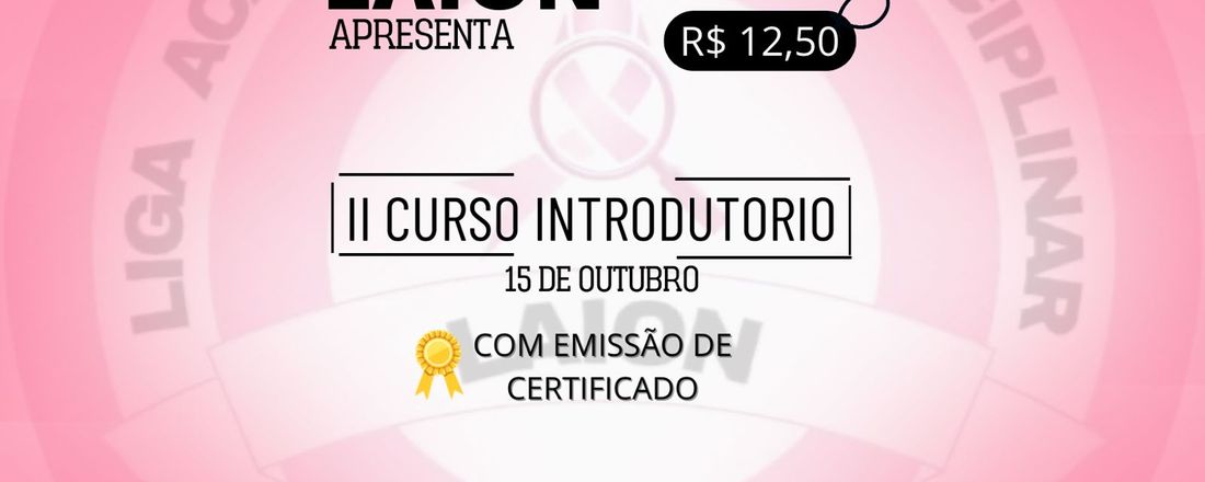 II CURSO INTRODUTÓRIO DA LIGA INTERDISCIPLINAR DE ONCOLOGIA