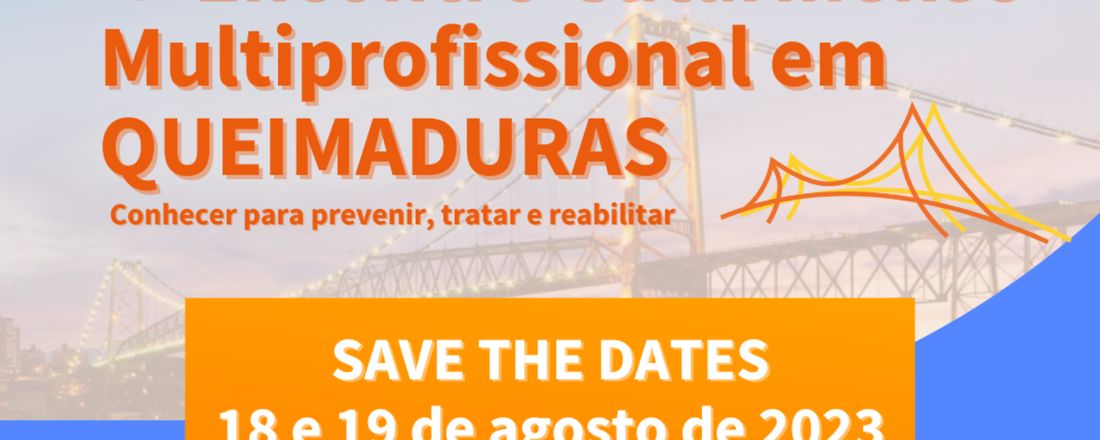 4º Encontro Catarinense Multiprofissional em Queimaduras: conhecer para prevenir, tratar e reabilitar.