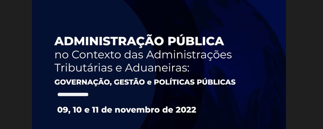 Conferência "Administração Pública no Contexto das Administrações Tributárias e Aduaneiras: Governação, Gestão e Políticas Públicas"