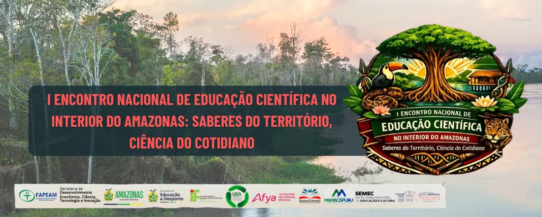 I ENCONTRO NACIONAL DE EDUCAÇÃO CIENTÍFICA: SABERES DO TERRITÓRIO, CIÊNCIA DO COTIDIANO