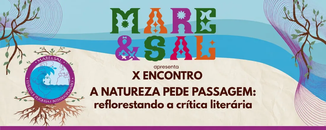 X Encontro Mare&Sal - A Natureza Pede Passagem: Reflorestando a Crítica Literária