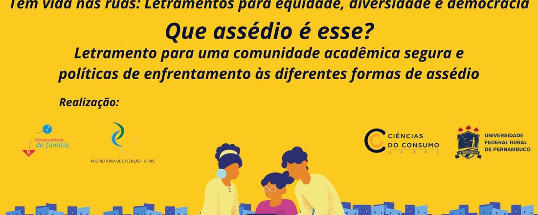 Que assédio é esse? Letramento para uma comunidade acadêmica segura e políticas de enfrentamento às diferentes formas de assédio