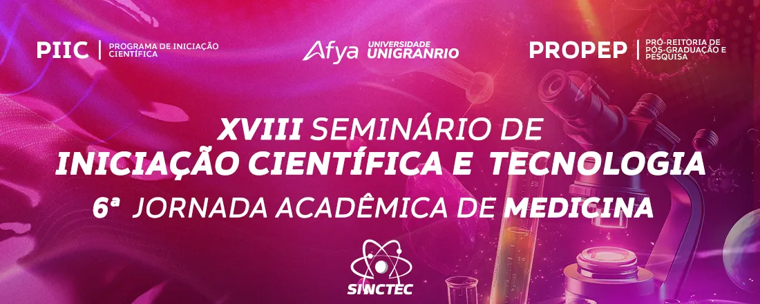 XVIII Seminário de Iniciação Científica e Tecnológia da Afya UNIGRANRIO + 6ª Jornada de Medicina da UNIGRANRIO
