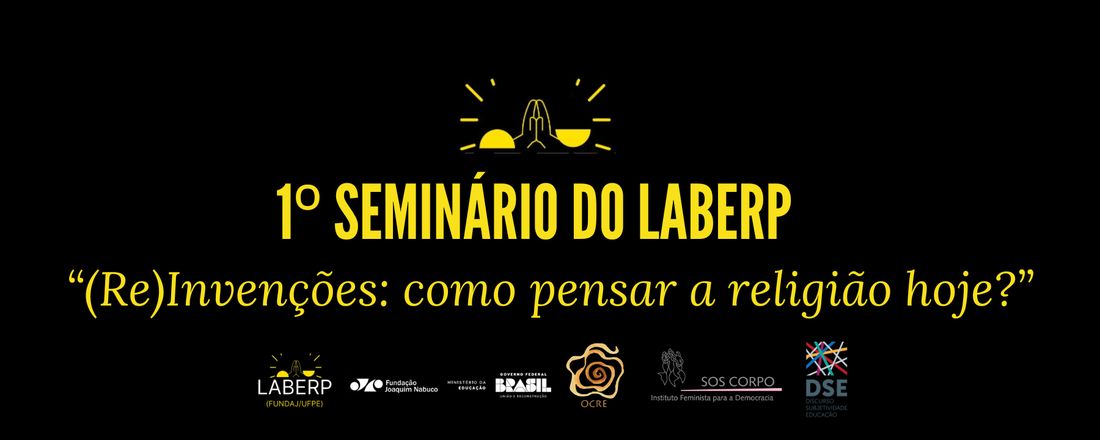 1º Seminário do Laberp - (Re)Invenções: Como Pensar a Religião Hoje