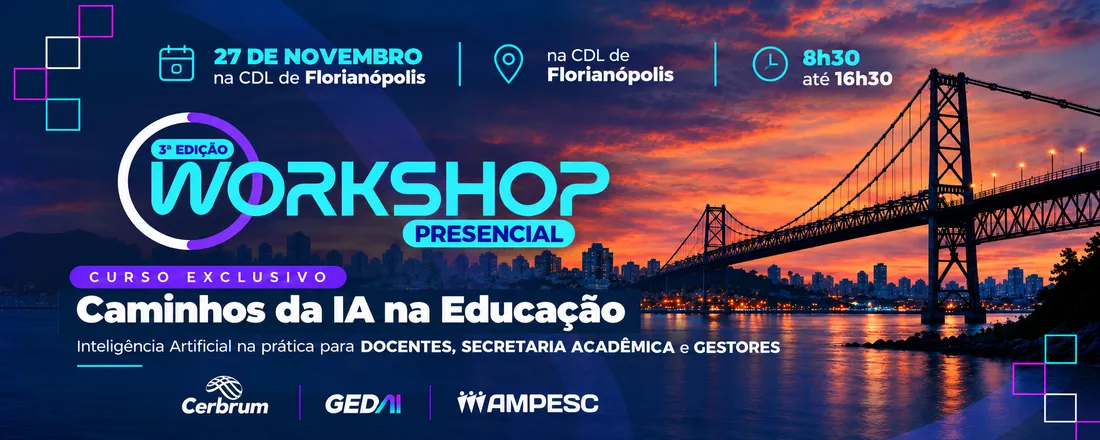 3º Workshop - Caminhos da IA NA EDUCAÇÃO - Inteligência Artificial na prática para DOCENTES, SECRETARIA ACADÊMICA e GESTORES