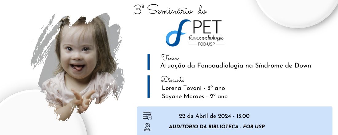 Seminários Avançados do PET Fonoaudiologia: "Atuação da Fonoaudiologia na Síndrome de Down"