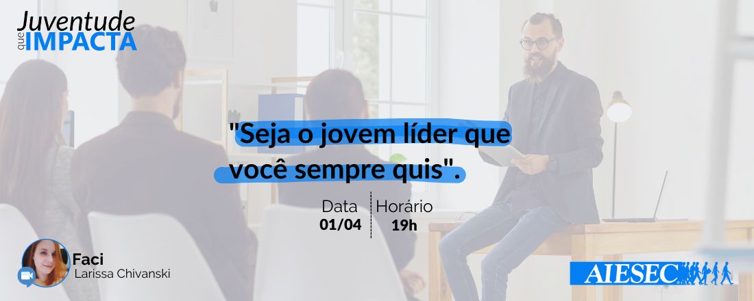 Seja o jovem líder que você sempre quis