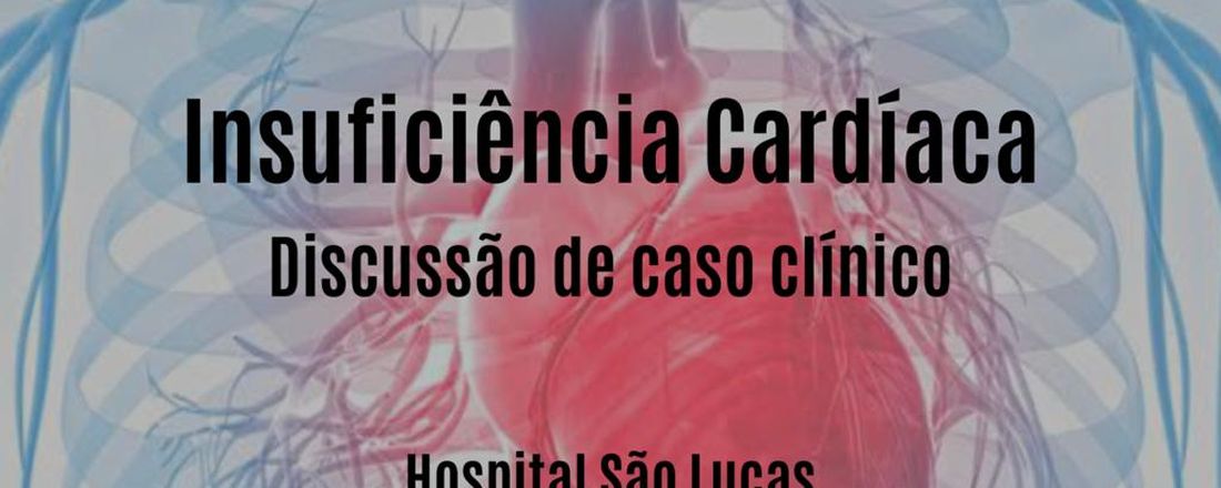 Quarta Científica: Insuficiência Cardíaca – Discussão de Caso Clínico.