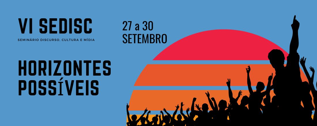 VI SEDISC - Seminário Discurso, Cultura e Mídia