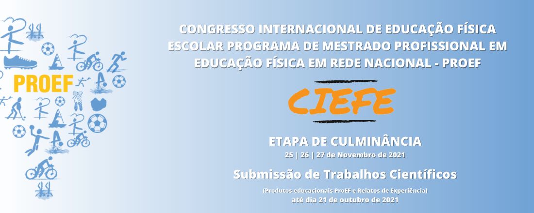 CONGRESSO INTERNACIONAL DE EDUCAÇÃO FÍSICA ESCOLAR PROGRAMA DE MESTRADO PROFISSIONAL EM EDUCAÇÃO FÍSICA EM REDE NACIONAL - PROEF