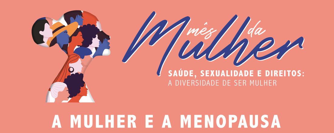 SEMANA DA MULHER - A MULHER E A MENOPAUSA