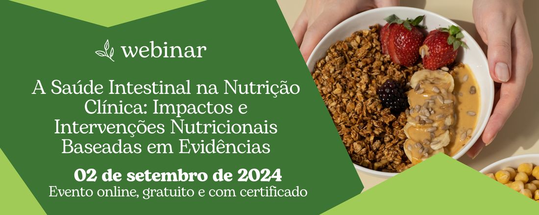 A Saúde Intestinal na Nutrição Clínica: Impactos e Intervenções Nutricionais Baseadas em Evidências.