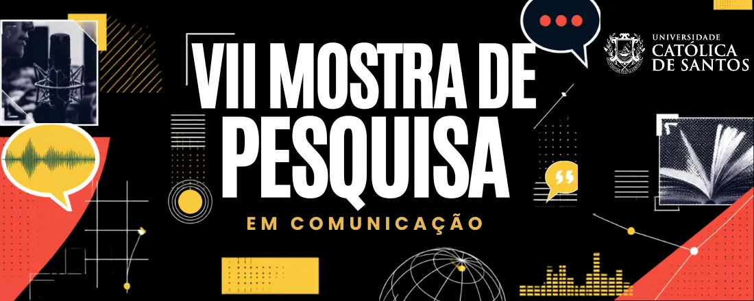 VII MOSTRA DE PESQUISA EM COMUNICAÇÃO DA UNISANTOS