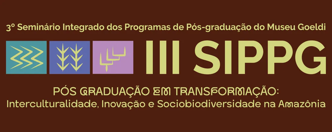 III Seminário Integrado dos Programas de Pós-Graduação do Museu Paraense Emílio Goeldi - Pós-Graduação em Transformação: Interculturalidade, Inovação e Sociobiodiversidade na Amazônia