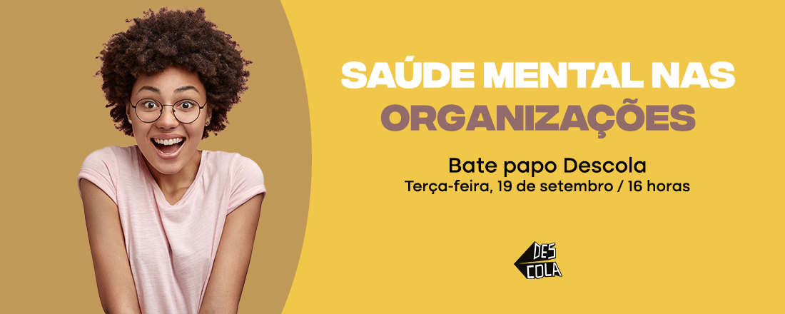 Bate Papo Descola | Saúde Mental nas Organizações