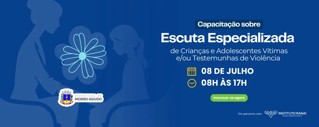 Capacitação Sobre Escuta Especializada de Crianças e Adolescentes Vítimas e/ou Testemunhas de Violência - Morro Agudo/SP