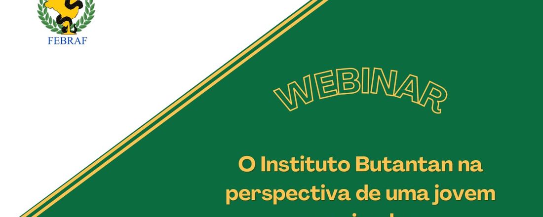 Webinar: O Instituto Butantan na perspectiva de uma jovem pesquisadora