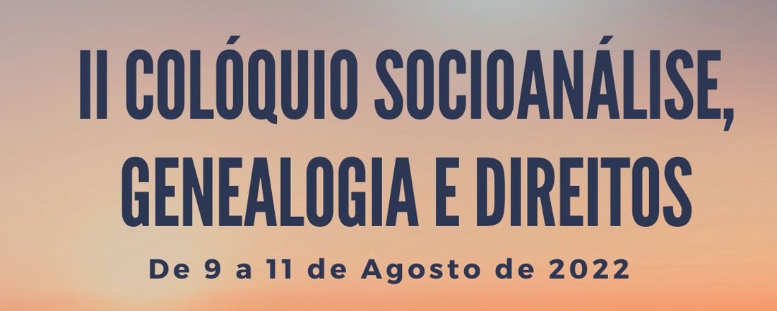 II Colóquio Socioanálise, Genealogia e Direitos