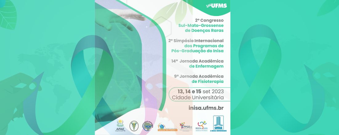 2º Congresso Sul-Mato-Grossense de Doenças Raras, 2º Simpósio Internacional dos Programas de Pós-Graduação do INISA, 14º  Jornada Acadêmica de Enfermagem e 9º Jornada Acadêmica de Fisioterapia