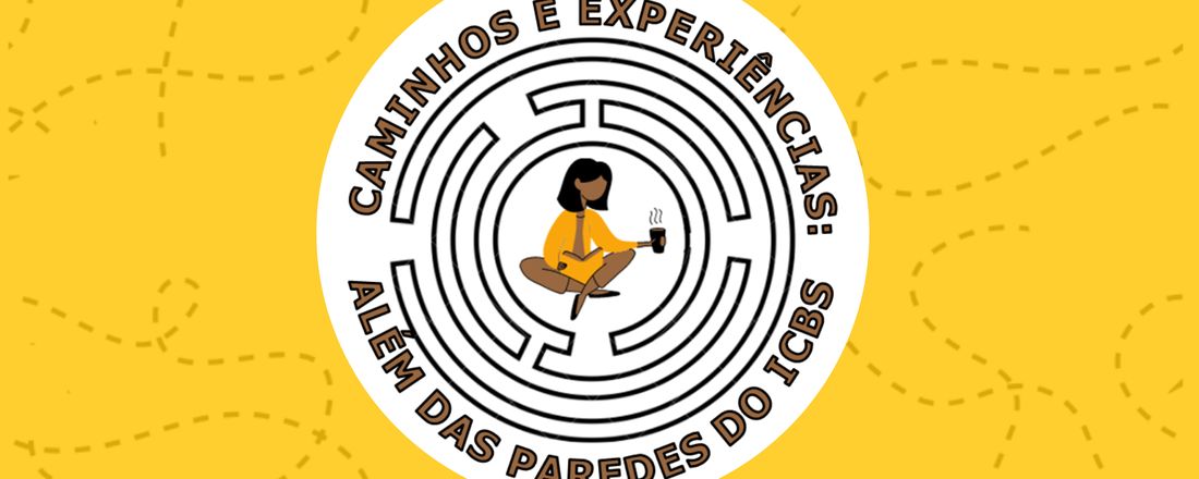 Caminhos e Experiências: além das paredes do ICBS