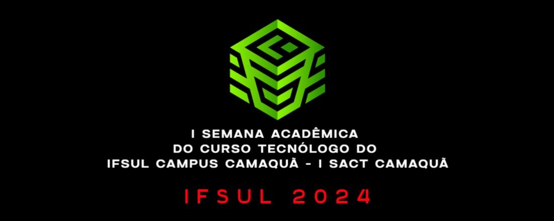 I Semana Acadêmica do Curso Tecnólogo do IFSul Campus Camaquã - I SACT Camaquã