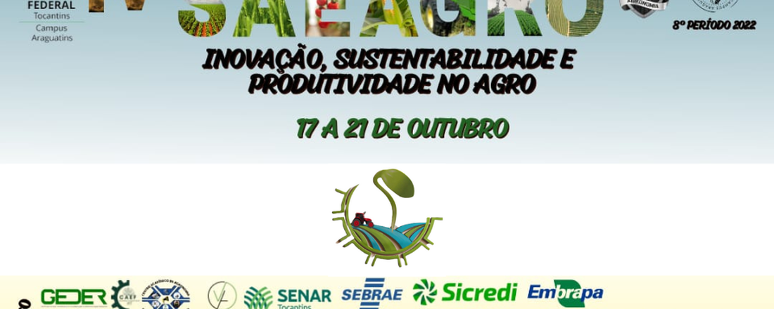 IV SEMANA ACADÊMICA DE ENGENHARIA AGRONÔMICA: INOVAÇÃO, SUSTENTABILIDADE E PRODUTIVIDADE NO AGRO