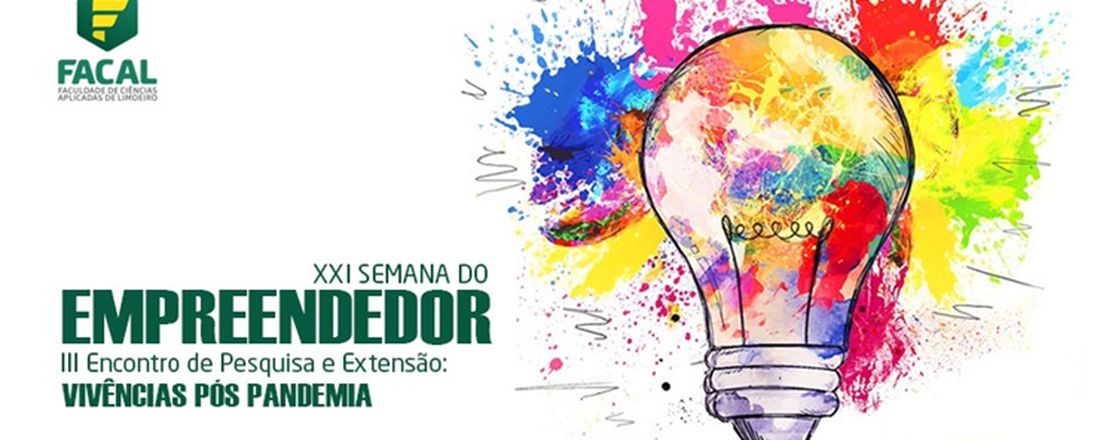 XXI Semana do Empreendedor - III Encontro de Pesquisa e Extensão da FACAL "Vivência pós-pandemia"