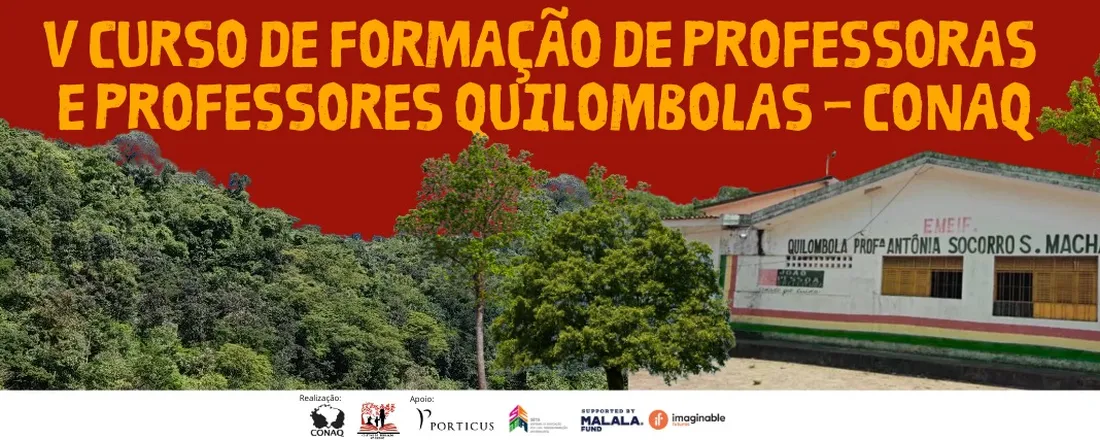 5ª EDIÇÃO DO CURSO DE FORMAÇÃO DE PROFESSORAS E PROFESSORES QUILOMBOLAS DA CONAQ